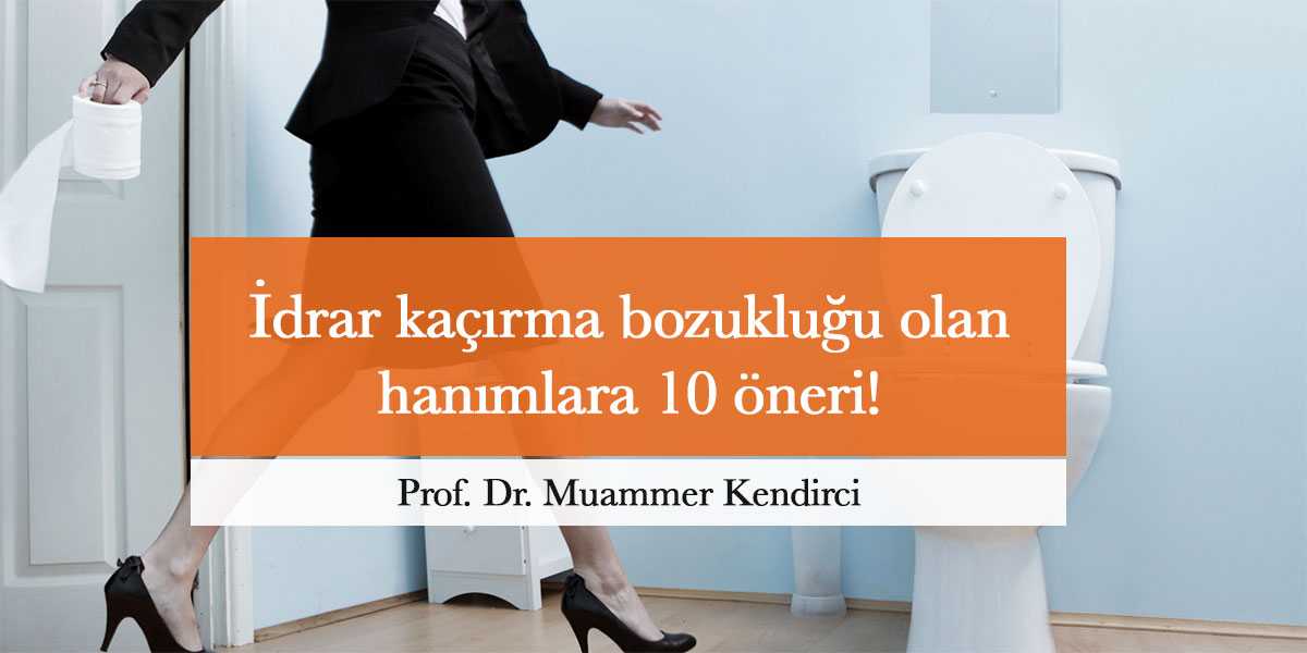 Ne yapsam da idrar kaçırmayı azaltsam