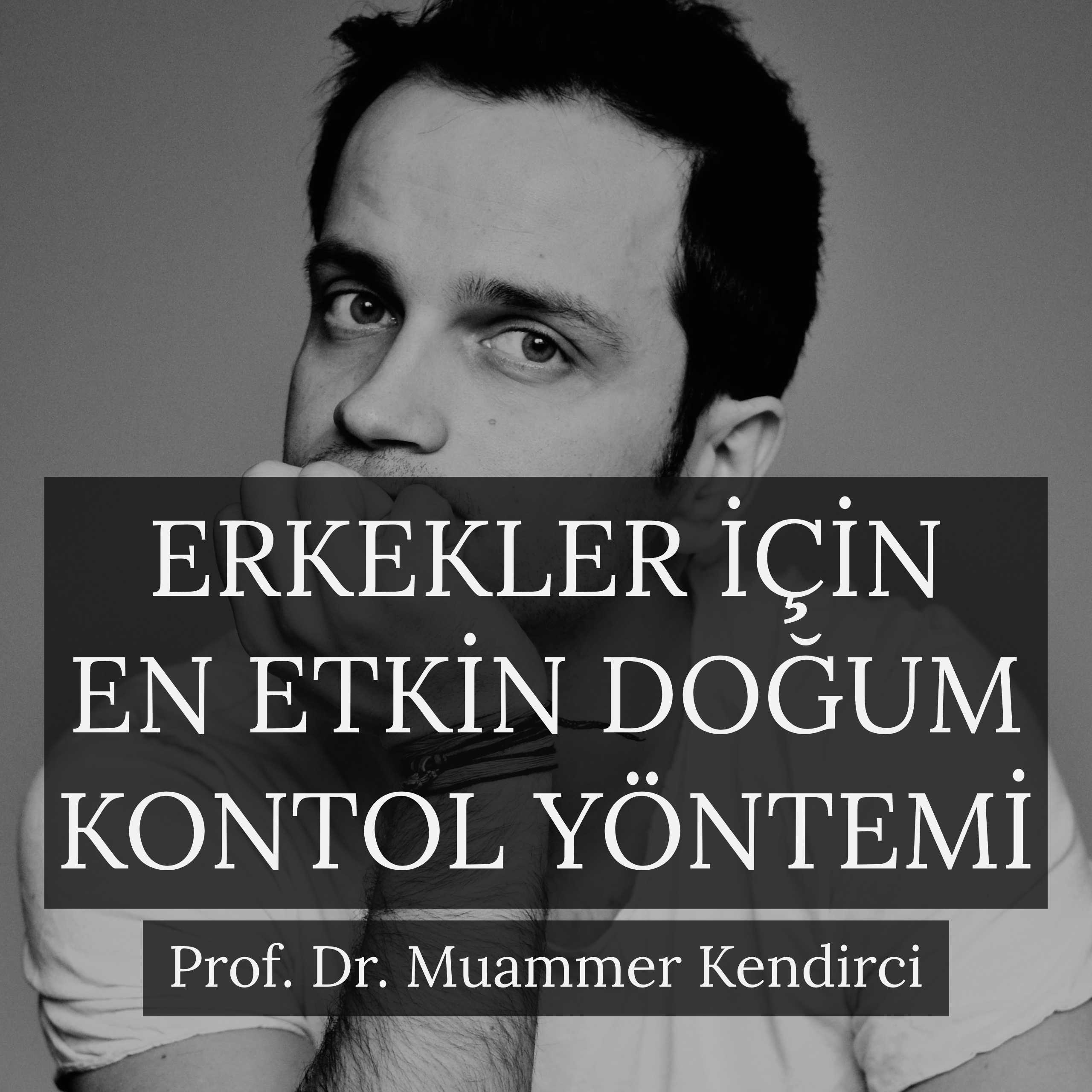 Vazektomi doğum kontrolü için en etkin yöntem - Prof. Dr. Muammer Kendirci